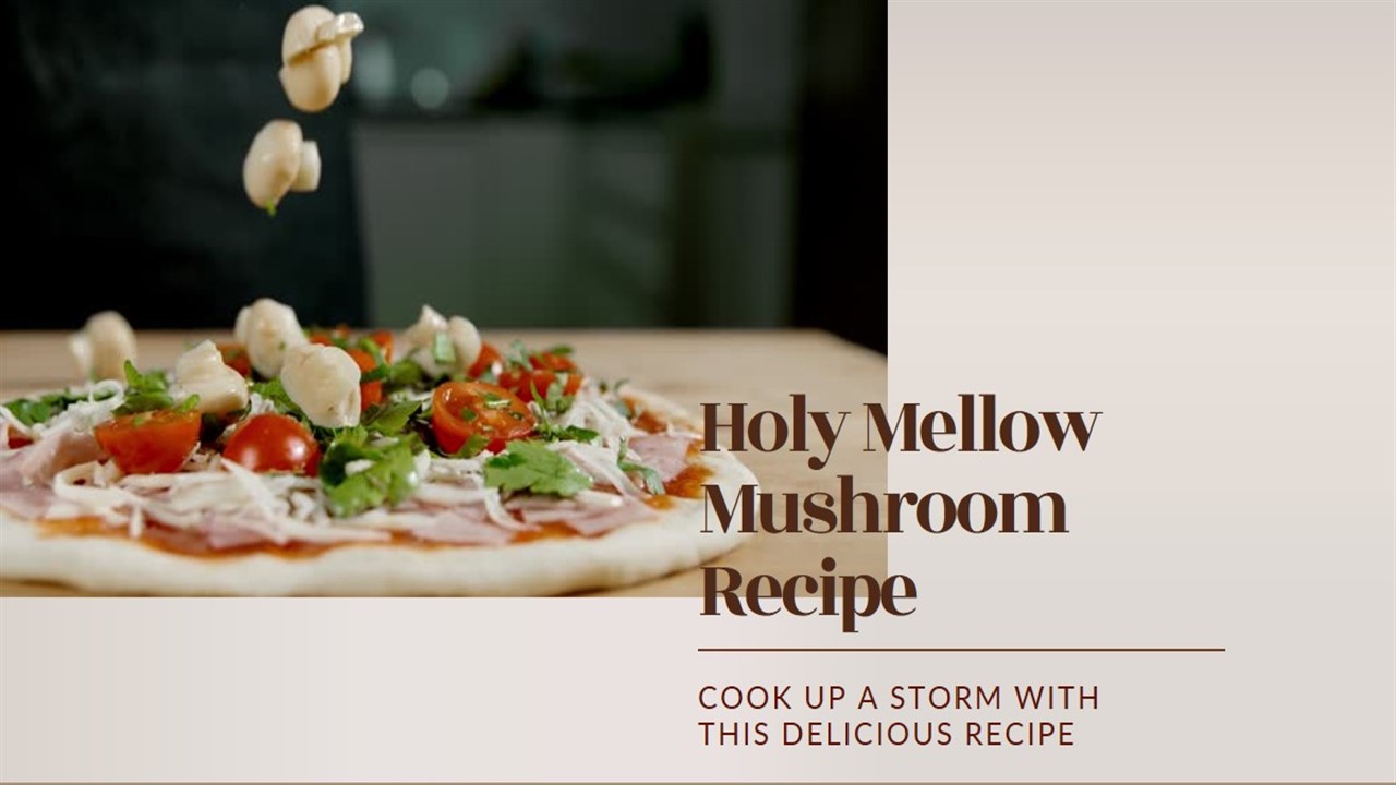 Holy Mellow Mushroom Recipe