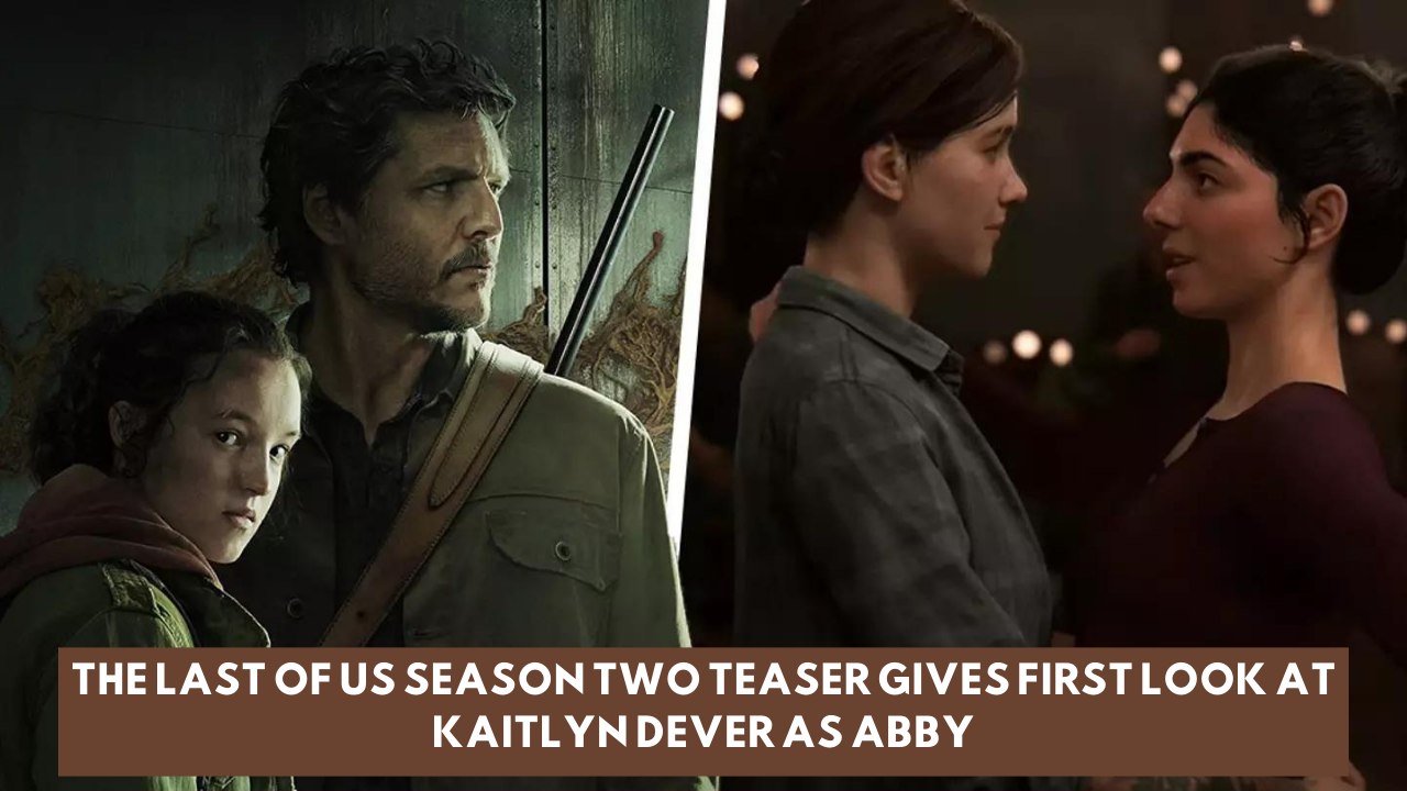 The Last of Us Season Two teaser gives first look at Kaitlyn Dever as Abby