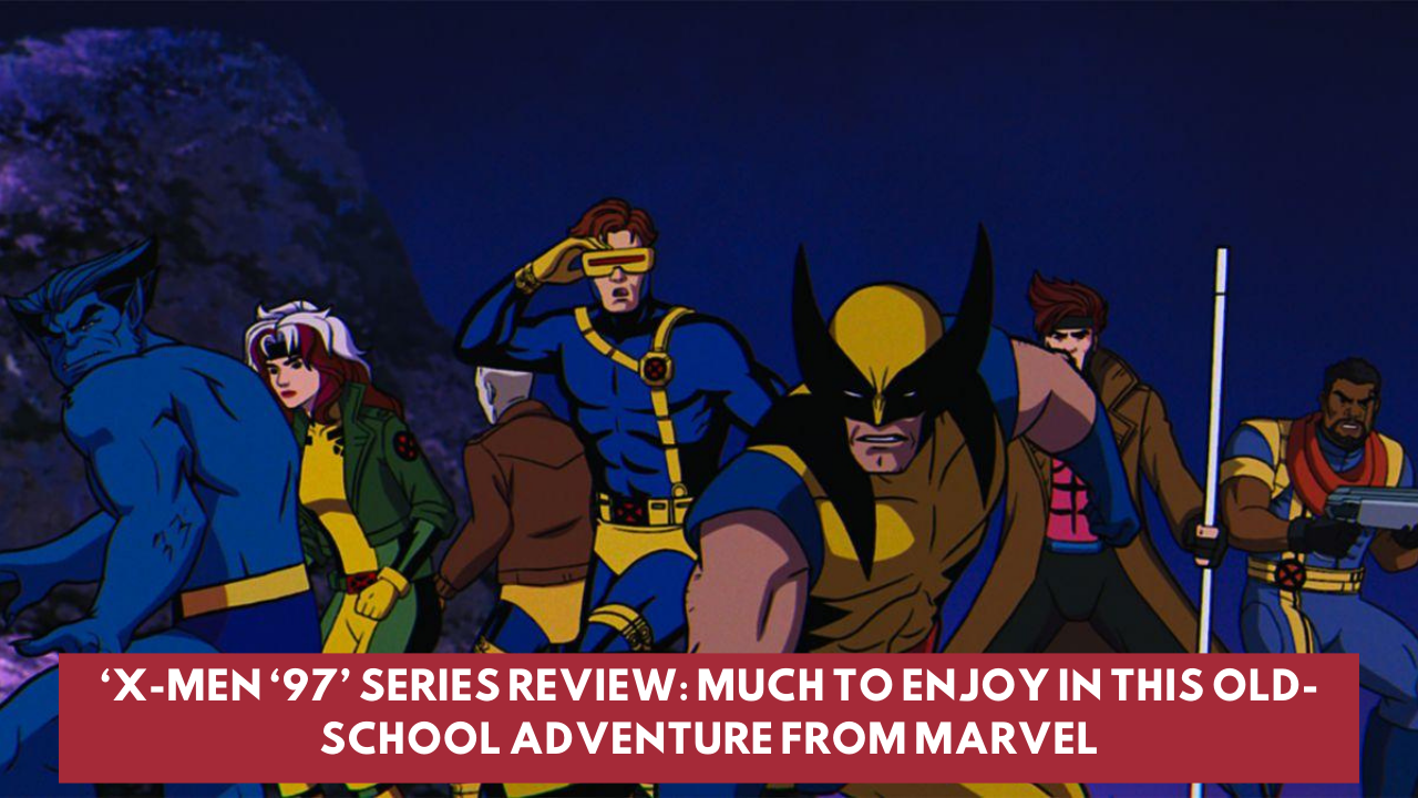 ‘X-Men ‘97’ series review: Much to enjoy in this old-school adventure from Marvel