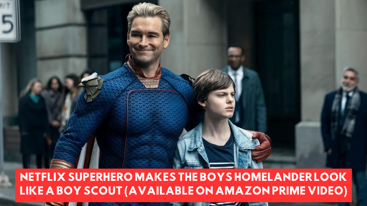 Netflix Superhero Makes The Boys Homelander Look Like A Boy Scout (Available on Amazon Prime Video)