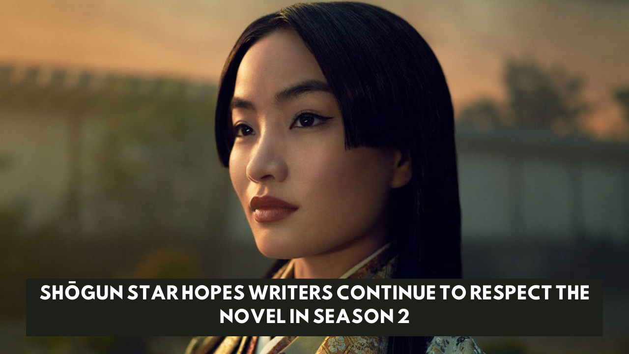 Shōgun Star Hopes Writers Continue to Respect the Novel in Season 2