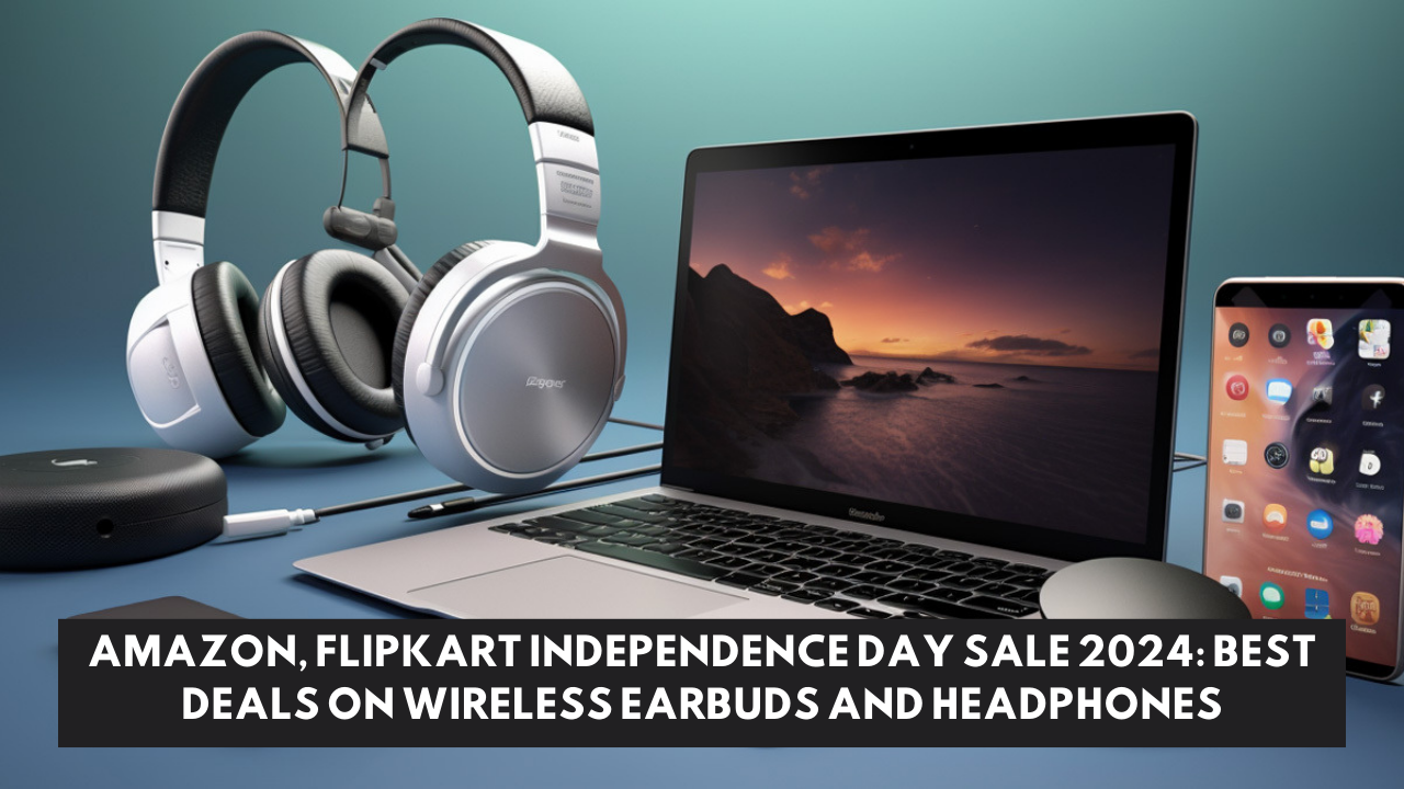 Amazon, Flipkart Independence Day sale 2024: Best deals on wireless earbuds and headphones