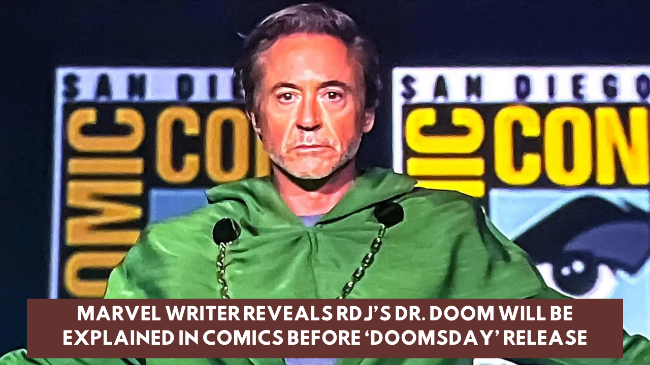 Marvel Writer Reveals Rdj’s Dr. Doom Will Be Explained in Comics Before ‘Doomsday’ Release